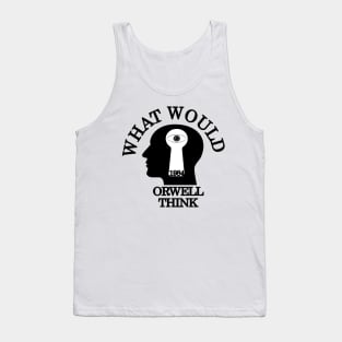 What would Orwell think Tank Top